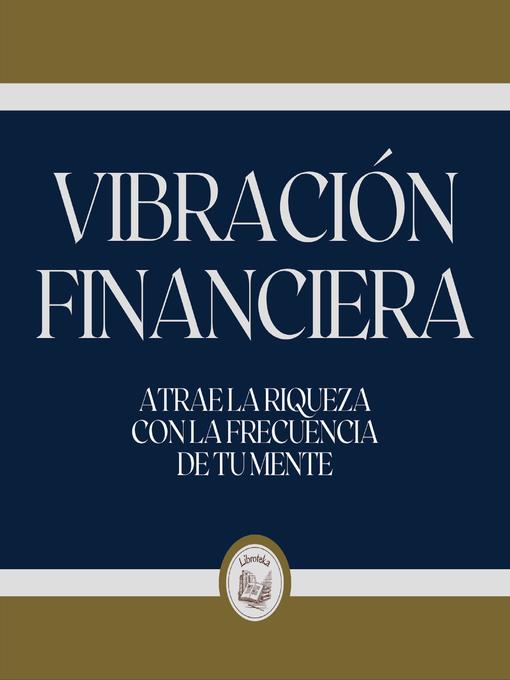Title details for Vibración Financiera by LIBROTEKA - Wait list
